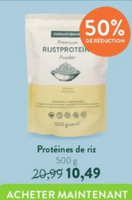 50%
DE RÉDUCTION
RUSTPROTEIN
Poeder
500 gram
Protéines de riz
500 g
20,99 10,49
ACHETER MAINTENANT