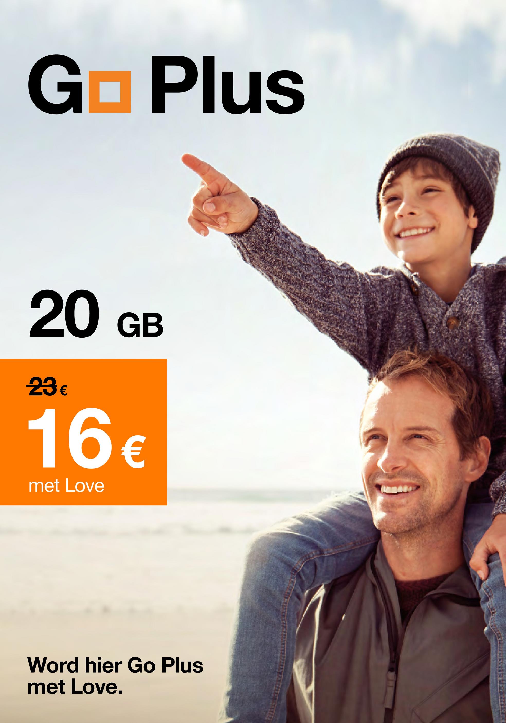 G Plus
■
20 GB
23€
16€
met Love
Word hier Go Plus
met Love.
WANG