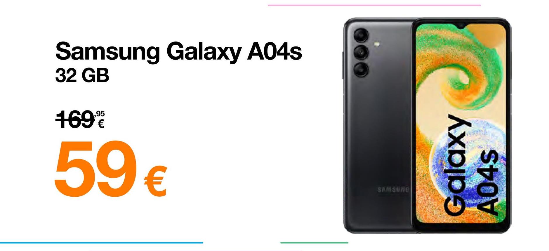 Samsung Galaxy A04s
32 GB
169%
59 €
SAMSUNG
Galaxy
A04s
