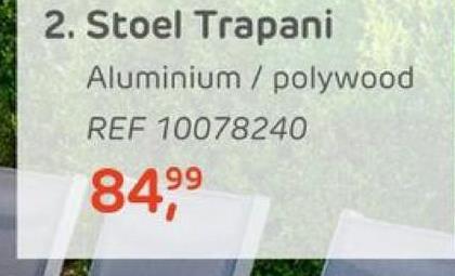 2. Stoel Trapani
Aluminium / polywood
REF 10078240
99
84,9⁹