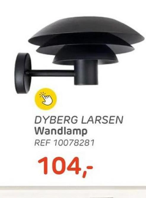 DYBERG LARSEN
Wandlamp
REF 10078281
104,-
