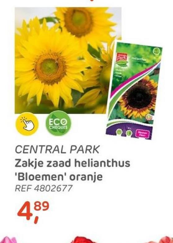 ECO
CHEQUES
Park
CENTRAL PARK
Zakje zaad helianthus
'Bloemen' oranje
REF 4802677
89
4,8⁹
D