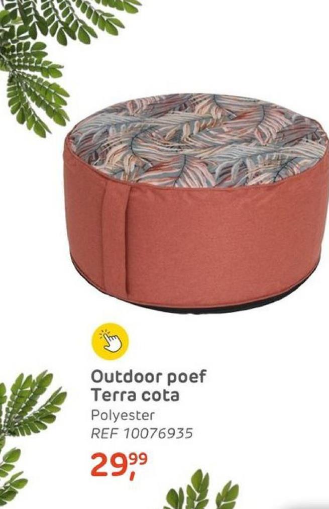 Outdoor poef
Terra cota
Polyester
REF 10076935
29,99⁹