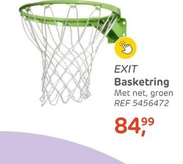 EXIT
Basketring
Met net, groen
REF 5456472
199
84,⁹⁹