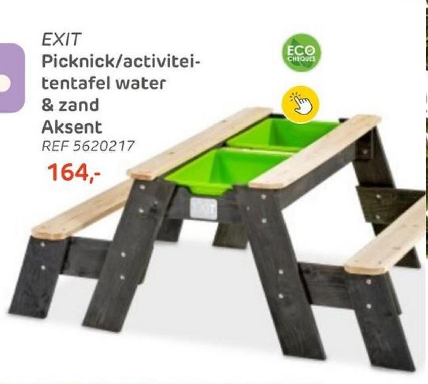 EXIT
Picknick/activitei-
tentafel water
& zand
Aksent
REF 5620217
164,-
ECO
CHEQUES
1
