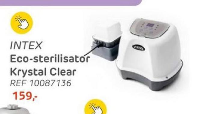 INTEX
Eco-sterilisator
Krystal Clear
REF 10087136
159,-
ENTZA