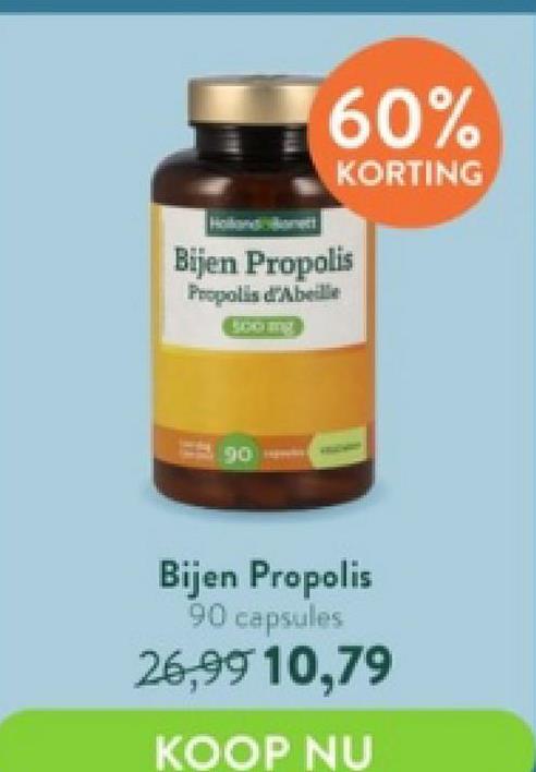 60%
KORTING
Bijen Propolis
Propolis d'Abeille
Bijen Propolis
90 capsules
26,99 10,79
KOOP NU