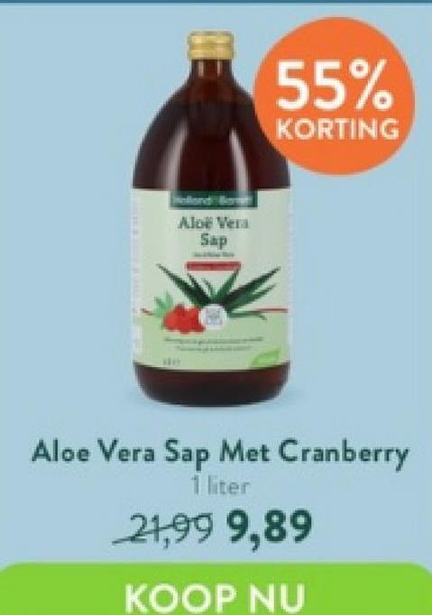 Aloe Vera
Sap
55%
KORTING
Aloe Vera Sap Met Cranberry
1 liter
21,99 9,89
KOOP NU