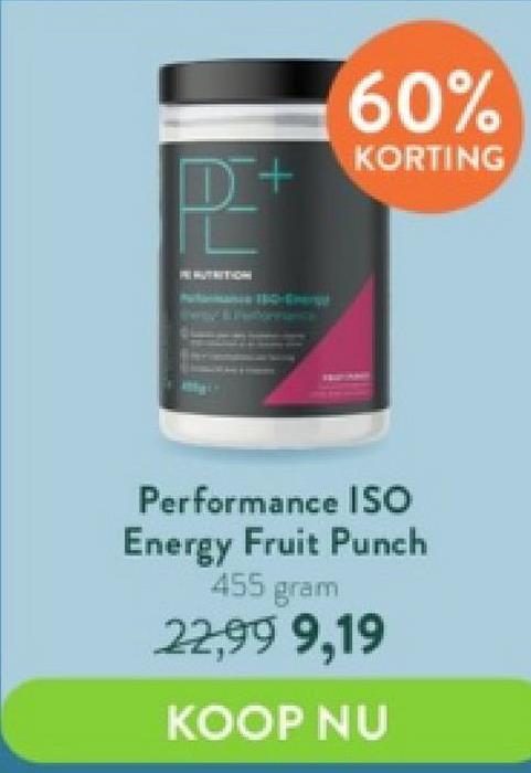 D+
PREMUTRITION
60%
KORTING
Performance ISO
Energy Fruit Punch
455 gram
22,99 9,19
KOOP NU