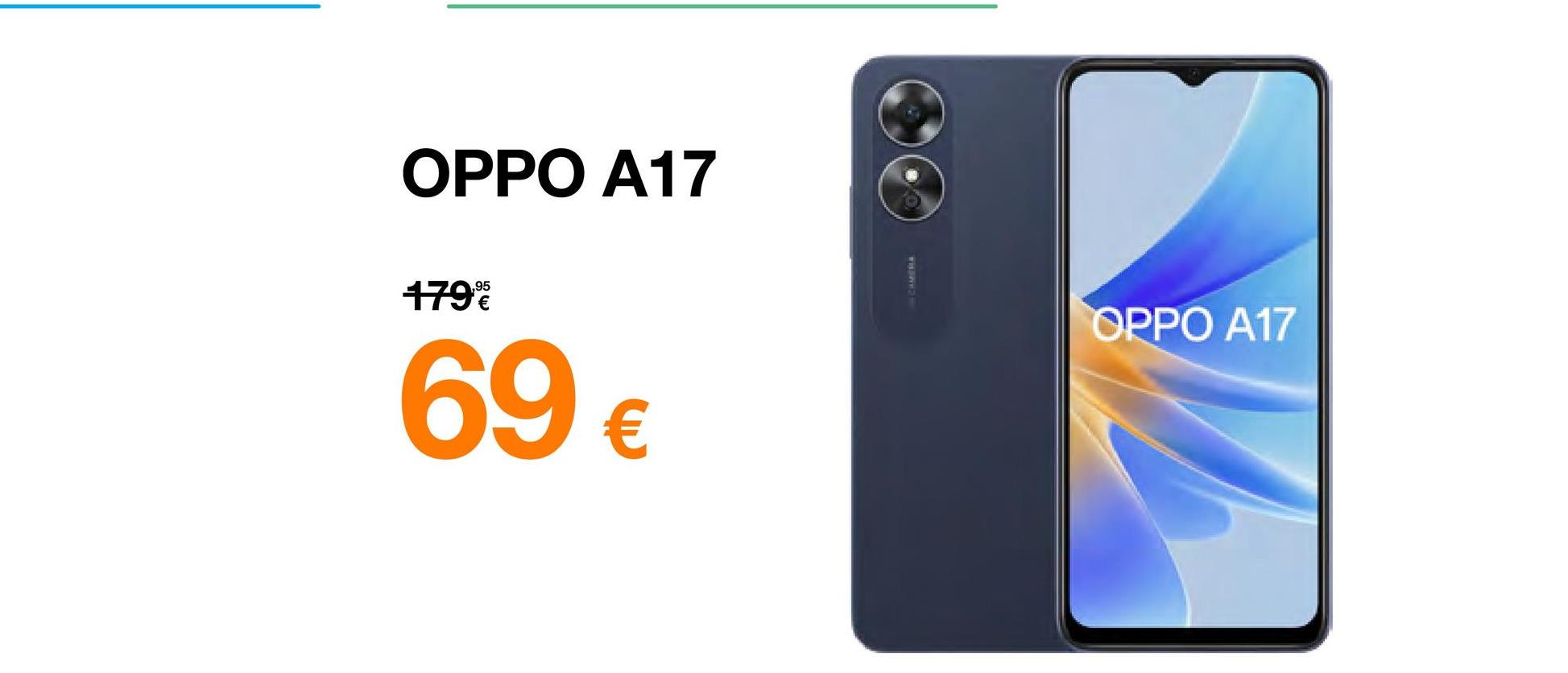 OPPO A17
179%
69 €
CAMERA
OPPO A17