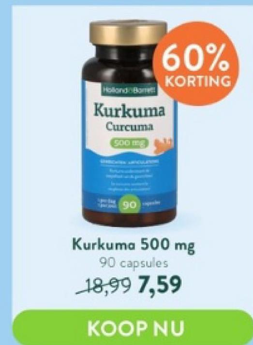 60%
KORTING
Kurkuma
Curcuma
500 mg
90
Kurkuma 500 mg
90 capsules
18,99 7,59
KOOP NU