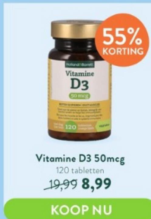 Vitamine
D3
90 mcg
120
55%
KORTING
Vitamine D3 50mcg
120 tabletten
19,99 8,99
KOOP NU