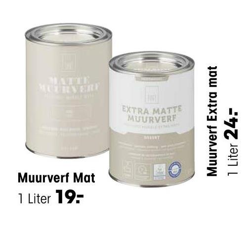 MUURVERY
Muurverf Mat
1 Liter 19-
EXTRA MATTE
MUURVERF
CHIRALE
Muurverf Extra mat
1 Liter 24-