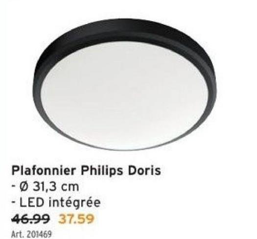 Plafonnier Philips Doris
- Ø 31,3 cm
- LED intégrée
46.99 37.59
Art. 201469