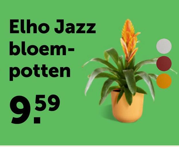Elho Jazz
bloem-
potten
9.59