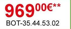 96900€**
BOT-35.44.53.02