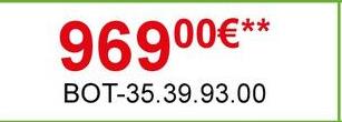 96900€***
BOT-35.39.93.00