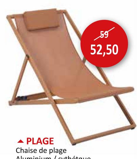 PLAGE
Chaise de plage
Aluminium (cuthétauo
59
52,50