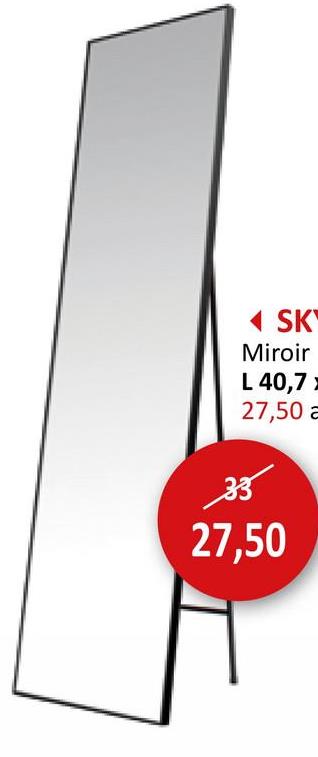 SK
Miroir
L 40,7
27,50 a
35
27,50
