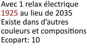 Avec 1 relax électrique
1925 au lieu de 2035
Existe dans d'autres
couleurs et compositions
Ecopart: 10