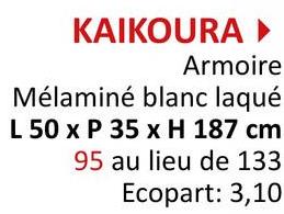 KAIKOURA ▸
Armoire
Mélaminé blanc laqué
L 50 x P 35 x H 187 cm
95 au lieu de 133
Ecopart: 3,10