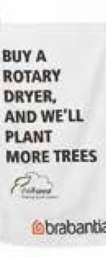 BUY A
ROTARY
DRYER,
AND WE'LL
PLANT
MORE TREES
brabantia