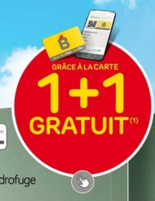 B
GRÂCE À LA CARTE
1+1
GRATUIT
(1)
drofuge