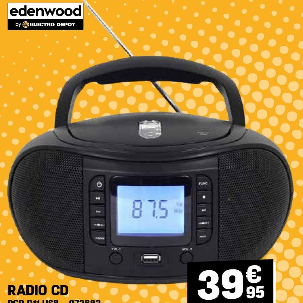 edenwood
by ELECTRO DEPOT
875
FM
FUNC
RADIO CD
DCD DELLISR
079683
3995