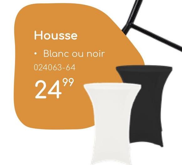 Housse
Blanc ou noir
024063-64
2499
7
