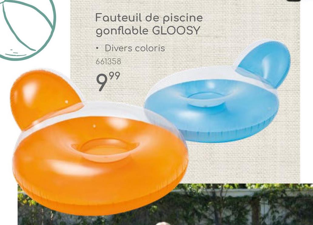 Fauteuil de piscine
gonflable GLOOSY
Divers coloris
661358
999