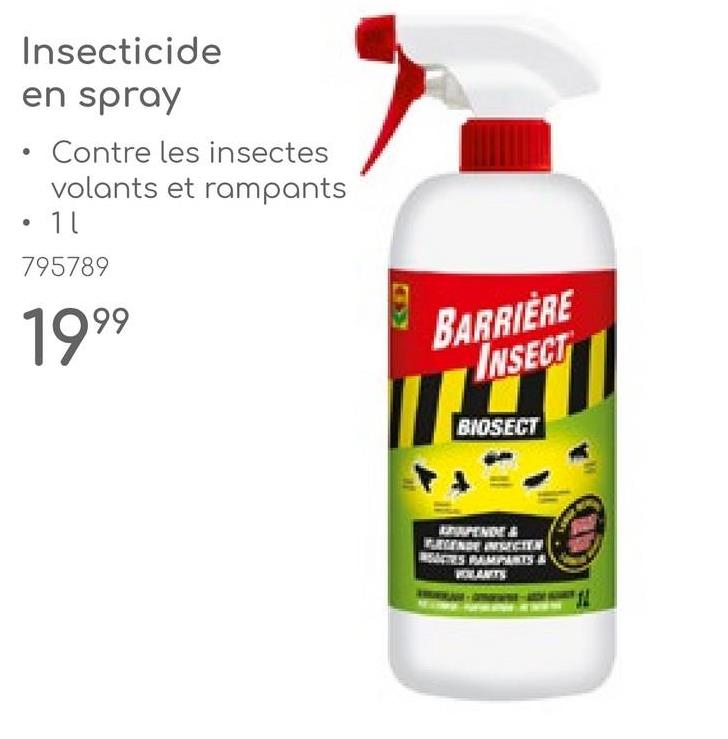 Insecticide
en spray
Contre les insectes
volants et rampants
• 11
795789
1999
BARRIÈRE
INSECT
BIOSECT
ARAPENDE&
VOLANTS