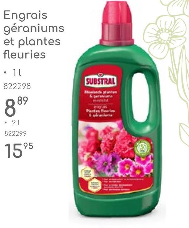 Engrais
géraniums
et plantes
fleuries
822298
889
• 21
822299
1595
SUBSTRAL
Pantes Burles
