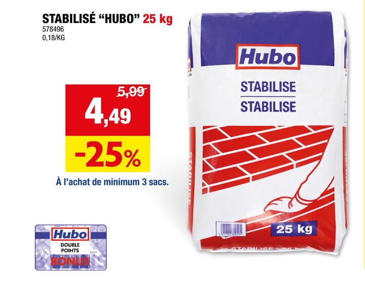 Hubo stabilisé 25kg Le stabilisé de Hubo est un mélange sec de ciment, de sable et d&apos;additifs spécifiques. Ce stabilisé s&apos;utilise pour réaliser des terrasses, des allées de jardin ou des entrées de maison. Il peut également &amp;ecirc;tre utilisé pour le placement de bordures ou l&apos;enrobage de canalisations.