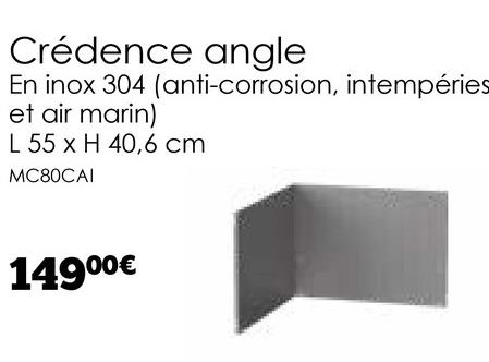 Crédence angle
En inox 304 (anti-corrosion, intempéries
et air marin)
L 55 x H 40,6 cm
MC80CAI
14900€