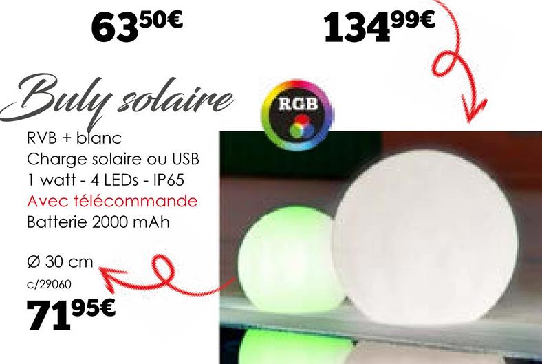 6350€
Buly solaire
RVB + blanc
Charge solaire ou USB
1 watt 4 LEDs - IP65
Avec télécommande
Batterie 2000 mAh
Ø 30 cm
c/29060
7195€
RGB
13499€