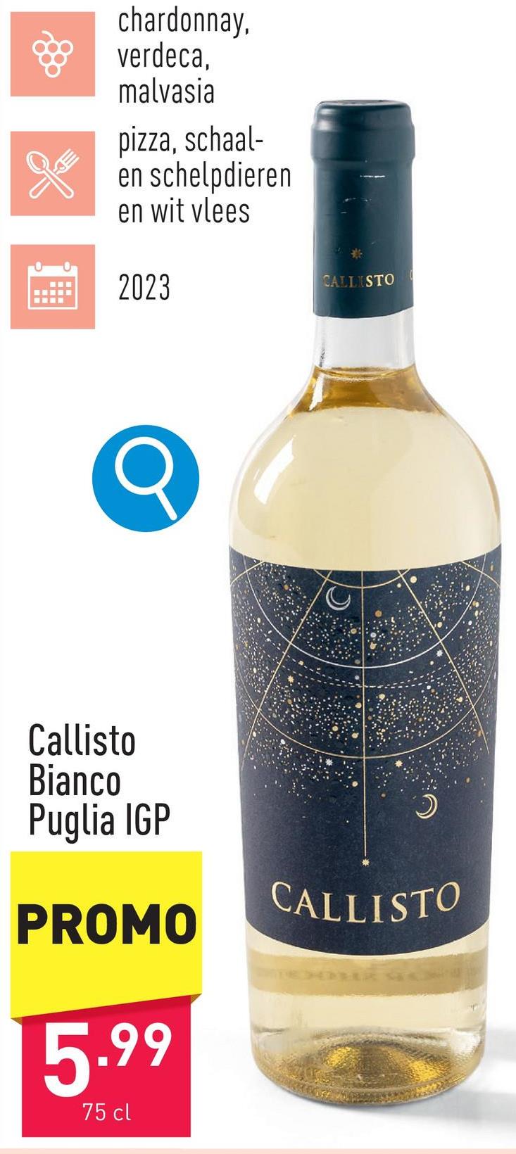 Callisto Bianco Puglia IGP frisse, fruitige wijn met aroma's van wit steenfruit zoals nectarine en meloen, sterke afdronkdruivensoort: chardonnay, verdeca, malvasiaaanbeveling: pizza, schaal- en schelpdieren en wit vleesjaargang: 2023