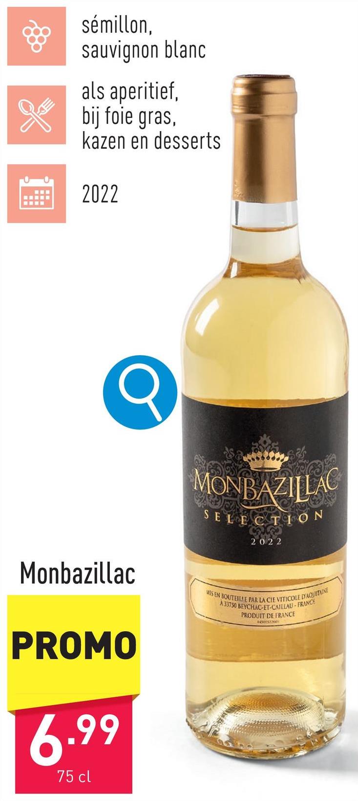 Monbazillac zoete witte wijn met een neus van abrikoos en perzik, evenwichtig in de mond, met toetsen van gekonfijt fruit en amandel en een aangename afdronkjaargang: 2022druivensoorten: sémillon, sauvignon blancaanbeveling: als aperitief, bij foie gras, kazen en dessertstemperatuur: 10-12 °C