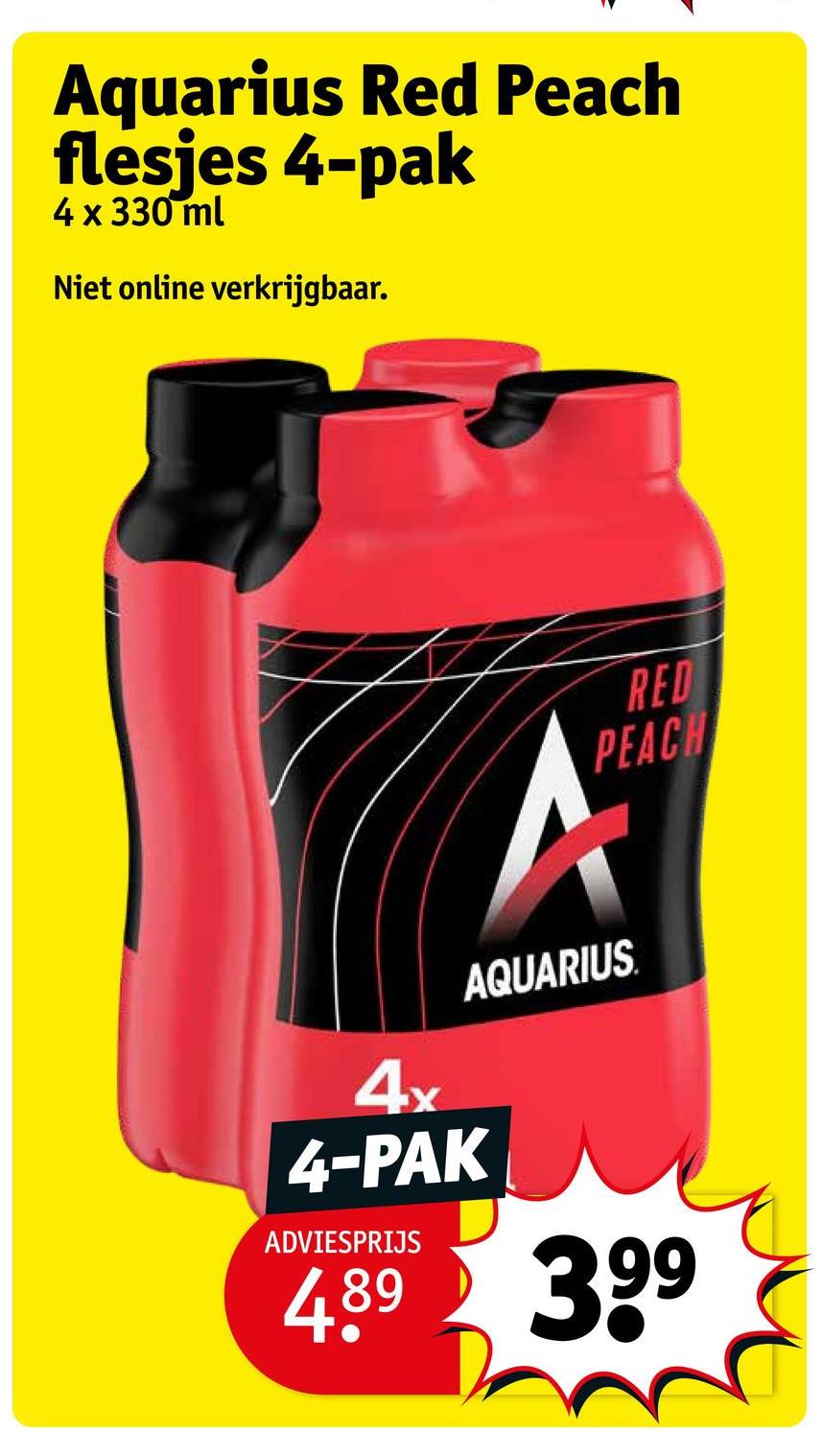 Aquarius Red Peach
flesjes 4-pak
4 x 330 ml
Niet online verkrijgbaar.
4x
4-PAK
ADVIESPRIJS
A
RED
PEACH
AQUARIUS
4.89 399