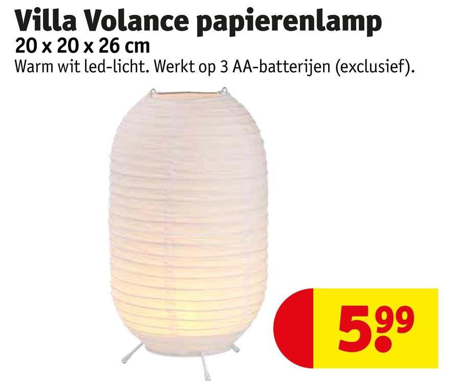 Villa Volance papierenlamp
20 x 20 x 26 cm
Warm wit led-licht. Werkt op 3 AA-batterijen (exclusief).
599