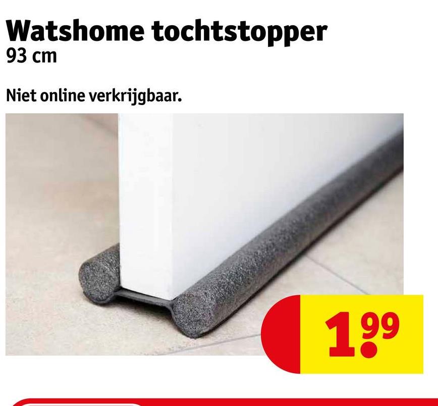 Watshome tochtstopper
93 cm
Niet online verkrijgbaar.
199