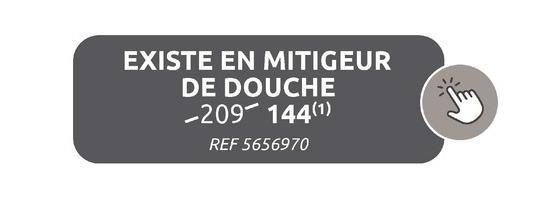 EXISTE EN MITIGEUR
DE DOUCHE
-209-144(1)
REF 5656970