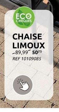ECO
CHEQUES
CHAISE
LIMOUX
-89,99 50(1)
REF 10109085