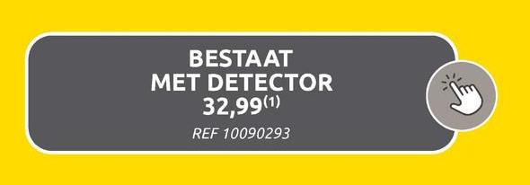 BESTAAT
MET DETECTOR
32,99(1)
REF 10090293