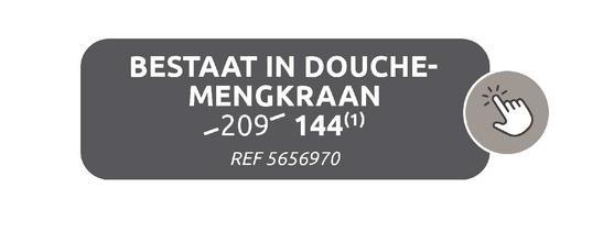 BESTAAT IN DOUCHE-
MENGKRAAN
-209-144(1)
REF 5656970