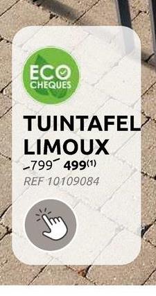 ECO
CHEQUES
TUINTAFEL
LIMOUX
-799 499(1)
REF 10109084