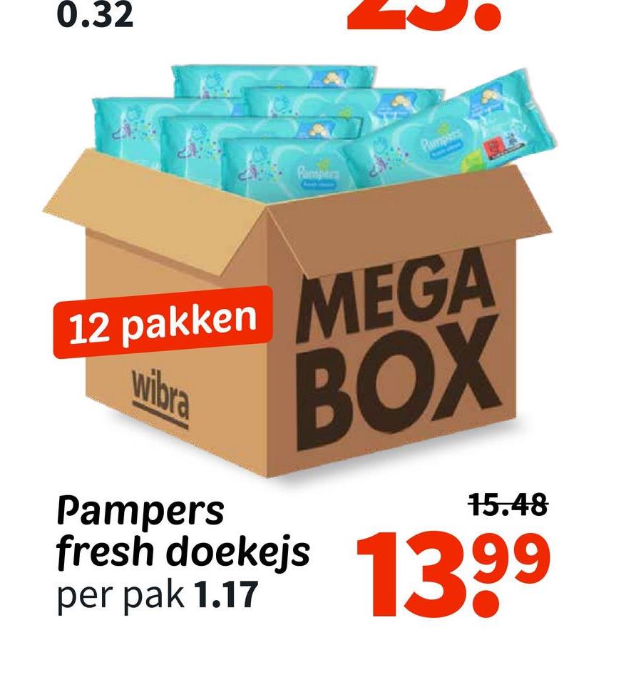 0.32
Pampers
Pampers
12 pakken MEGA
wibra
BOX
Pampers
fresh doekejs
per pak 1.17
15.48
1399
