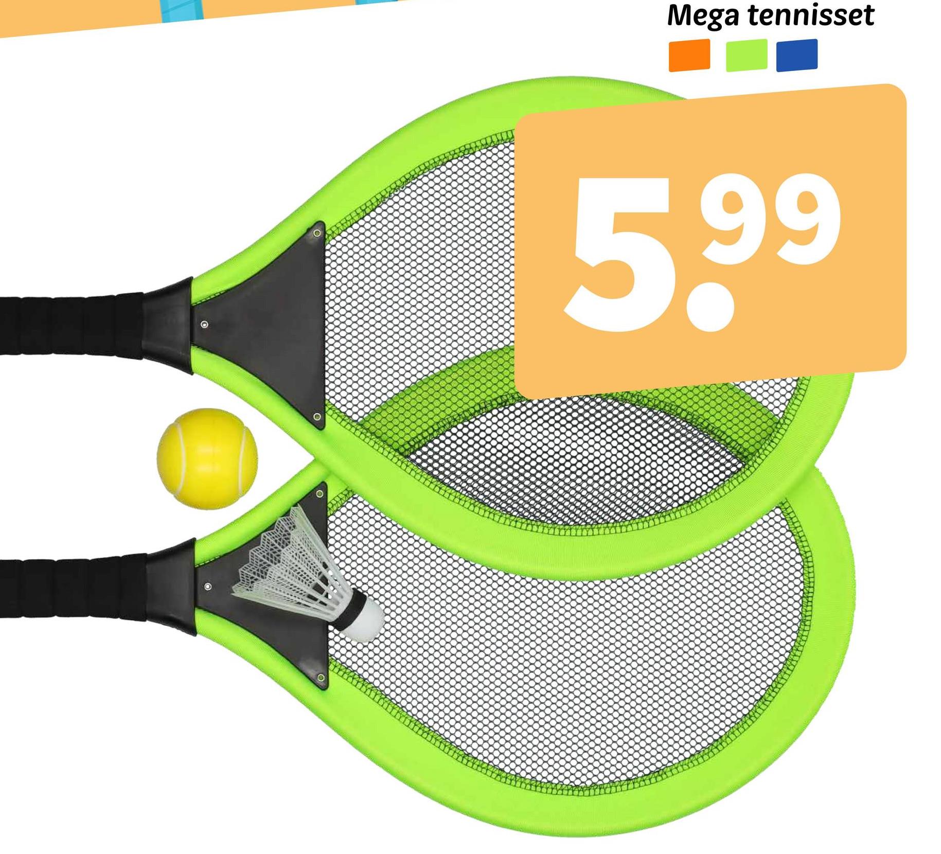 O
Mega tennisset
5.99