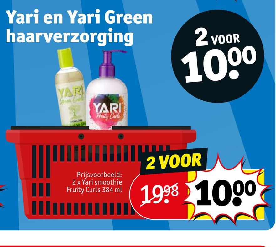 Yari en Yari Green
haarverzorging
2 VOOR
1000
YARI
locon Crate
YARI
Prijsvoorbeeld:
2 x Yari smoothie
Fruity Curls 384 ml
2 VOOR
1998 1000