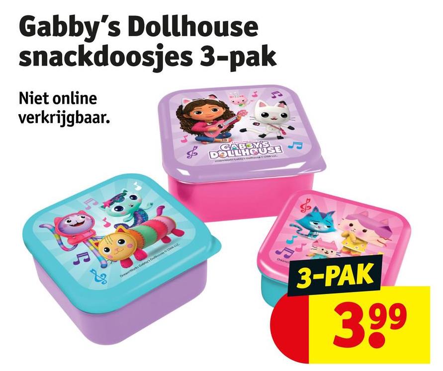 Gabby's Dollhouse
snackdoosjes 3-pak
Niet online
verkrijgbaar.
5
چمه
DreamWorks Gabby's Dulhouse WALLE
GABBY'S
DOLLHOUSE
Dream
3-PAK
3.99