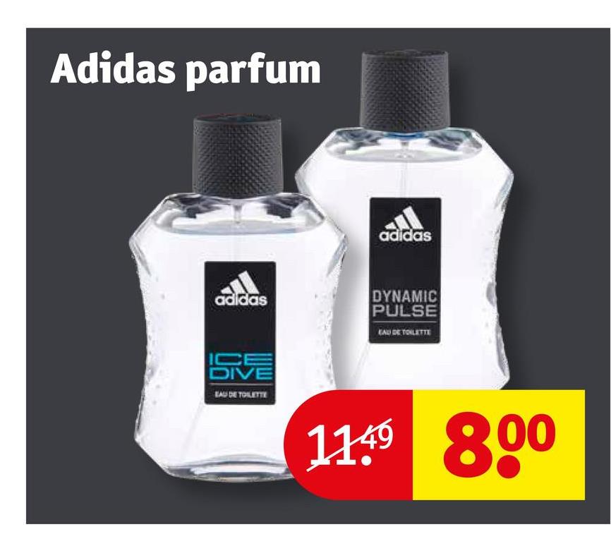 Adidas parfum
adidas
adidas
ICE
DIVE
EAU DE TOILETTE
DYNAMIC
PULSE
EAU DE TOILETTE
1149 800